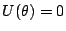 $ U(\theta) = 0$
