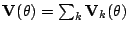 $ {\bf V}(\theta) =\sum_k {\bf V}_k(\theta)$