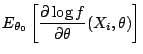 $\displaystyle E_{\theta_0}\left[ \frac{\partial\log f}{\partial\theta}(X_i,\theta)\right]$