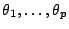 $ \theta_1,\ldots,\theta_p$