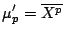 $\displaystyle \mu_p^\prime = \overline{X^p}
$