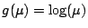 $ g(\mu) = \log(\mu)$