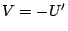 $ V=-U^\prime$