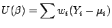 $\displaystyle U(\beta) = \sum w_i (Y_i-\mu_i)
$