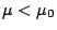 $ \mu < \mu_0$