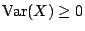 $ {\rm Var}(X) \ge 0$