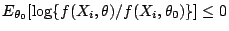 $\displaystyle E_{\theta_0}[\log\{f(X_i,\theta)/f(X_i,\theta_0)\}] \le 0
$