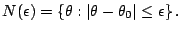 $\displaystyle N(\epsilon) = \{\theta:\vert\theta-\theta_0\vert \le \epsilon\} \,.
$