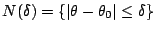 $ N(\delta) =\{\vert\theta-\theta_0\vert \le \delta\}$