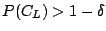 $ P(C_{L}) > 1-\delta$