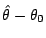 $ \hat\theta-\theta_0$
