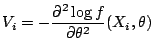 $\displaystyle V_i = -\frac{\partial^2 \log f}{\partial\theta^2} (X_i,\theta)
$