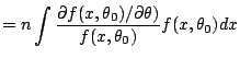 $\displaystyle = n \int \frac{\partial f(x,\theta_0)/\partial\theta)}{f(x,\theta_0)} f(x,\theta_0) dx$