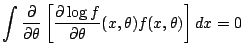 $\displaystyle \int \frac{\partial}{\partial\theta} \left[
\frac{\partial\log f}{\partial\theta}(x,\theta) f(x,\theta)
\right] dx =0
$
