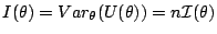 $\displaystyle I(\theta) = Var_\theta(U(\theta))=n{\cal I}(\theta)
$