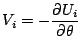 $\displaystyle V_i = -\frac{\partial U_i}{\partial\theta}
$