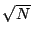 $ \sqrt{N}$