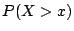 $\displaystyle P(X > x)$