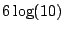 $ 6\log(10)$