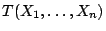 $ T(X_1,\ldots,X_n)$
