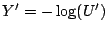 $ Y^\prime=-\log(U^\prime)$