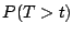 $ P(T > t)$