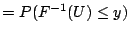 $\displaystyle = P(F^{-1}(U) \le y)$