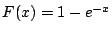 $ F(x)=
1-e^{-x}$