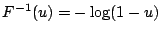 $ F^{-1}(u) = -\log(1-u)$