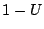 $ 1-U$