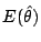 $\displaystyle E(\hat\theta)$