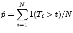 $\displaystyle \hat p = \sum_{i=1}^N 1(T_i > t) /N
$