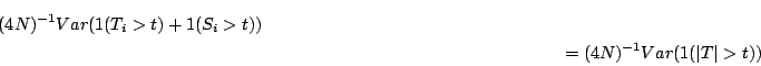 \begin{multline*}
(4N)^{-1} Var(1(T_i > t)+1(S_i > t))
\\
= (4N)^{-1} Var( 1(\vert T\vert > t))
\end{multline*}