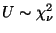 $ U\sim\chi^2_\nu$