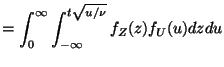 $\displaystyle = \int_0^\infty \int_{-\infty}^{t\sqrt{u/\nu}} f_Z(z)f_U(u) dz du$