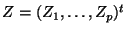 $ Z=(Z_1,\ldots,Z_p)^t$