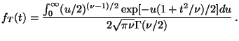 $\displaystyle f_T(t) = \frac{\int_0^\infty (u/2)^{(\nu-1)/2}
\exp[-u(1+t^2/\nu)/2]du
}{2\sqrt{\pi\nu}\Gamma(\nu/2)} \, .
$