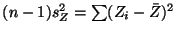 $ (n-1)s_Z^2 = \sum(Z_i-\bar{Z})^2$