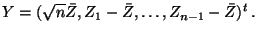 $\displaystyle Y=(\sqrt{n}\bar{Z}, Z_1-\bar{Z},\ldots,Z_{n-1}-\bar{Z})^t \, .
$