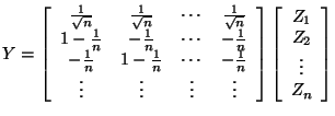 $\displaystyle Y =\left[\begin{array}{cccc}
\frac{1}{\sqrt{n}} &
\frac{1}{\sqrt{...
...]
\left[\begin{array}{c}
Z_1 \\
Z_2 \\
\vdots
\\
Z_n
\end{array}\right]
$