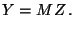 $\displaystyle Y=MZ \, .
$