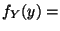 $\displaystyle f_Y(y) =$