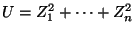 $ U=Z_1^2 + \cdots + Z_n^2$