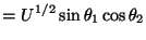$\displaystyle = U^{1/2} \sin\theta_1\cos\theta_2$