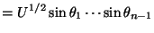 $\displaystyle = U^{1/2} \sin\theta_1\cdots \sin\theta_{n-1}$