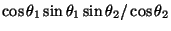 $ \cos\theta_1\sin\theta_1\sin\theta_2/\cos\theta_2$