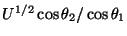 $ U^{1/2}\cos\theta_2/ \cos\theta_1$