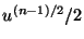 $ u^{(n-1)/2}/2$