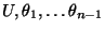 $ U,\theta_1,\ldots \theta_{n-1}$
