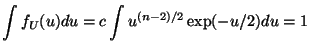 $\displaystyle \int f_U(u) du = c \int u^{(n-2)/2} \exp(-u/2) du =1
$